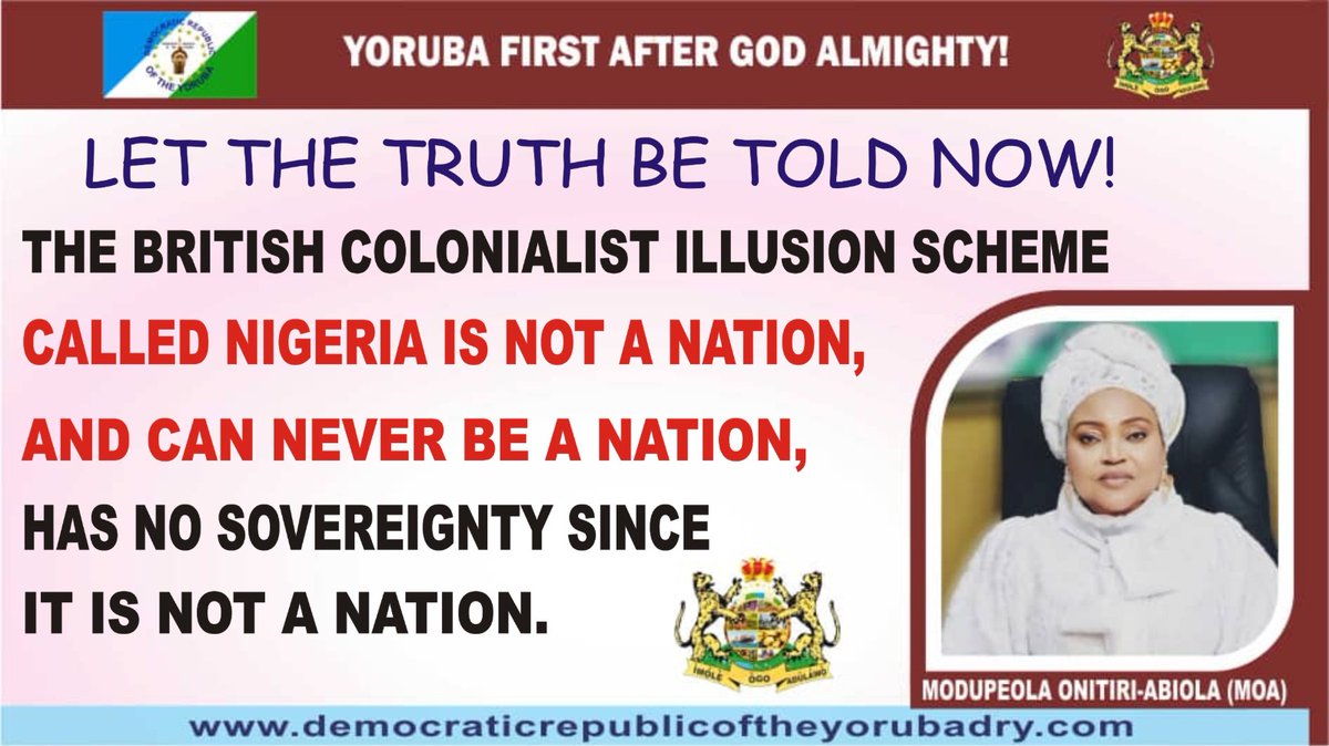 YorubaRep's tweet photo. Let the truth be told! 🗣️
Nigeria is a British colonial illusion.
It’s not a nation, never was, never will be!
Yoruba first after God Almighty! ✊🏾
#YorubaNation #TruthBeTold #EndColonialLegacy #Freedom #ModupeolaOnitiriAbiola https://t.co/GK5mxhXWSy