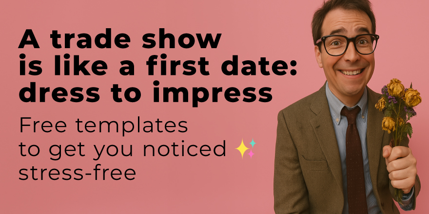 A trade show is like a first date: dress to impress
pixartprinting.co.uk