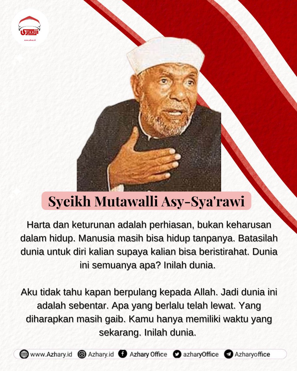azharyOffice's tweet photo. Harta dan keturunan adalah perhiasan, bukan keharusan dalam hidup. Manusia masih bisa hidup tanpanya. Batasilah dunia untuk diri kalian supaya kalian bisa beristirahat....
(Syeikh Mutawalli Asy-Sya'rawi)
#azhary #alumniazhar #cairo #mesir #waagazhar #azhar #alazhar #syekhazhar https://t.co/VmVT5CTzbG
