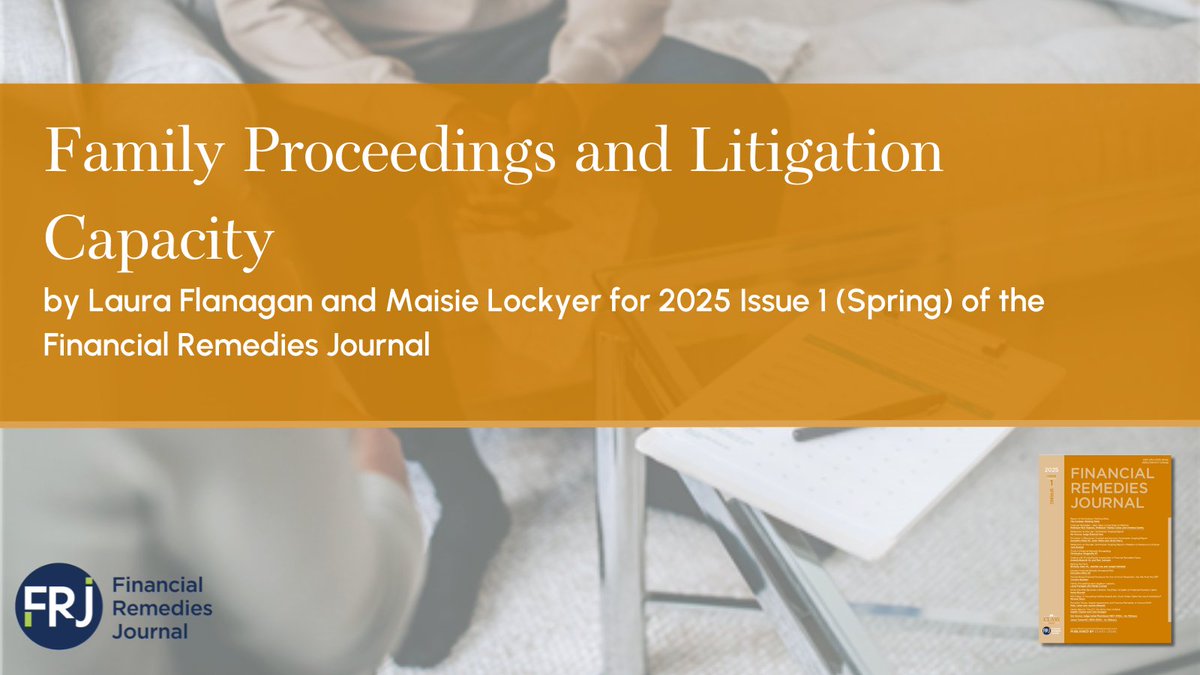 'Family Proceedings and Litigation Capacity' by by Laura Flanagan and Maisie Lockyer for 2025 Issue 1 (Spring) of the Financial Remedies Journal

financialremediesjournal.com/content/family…
