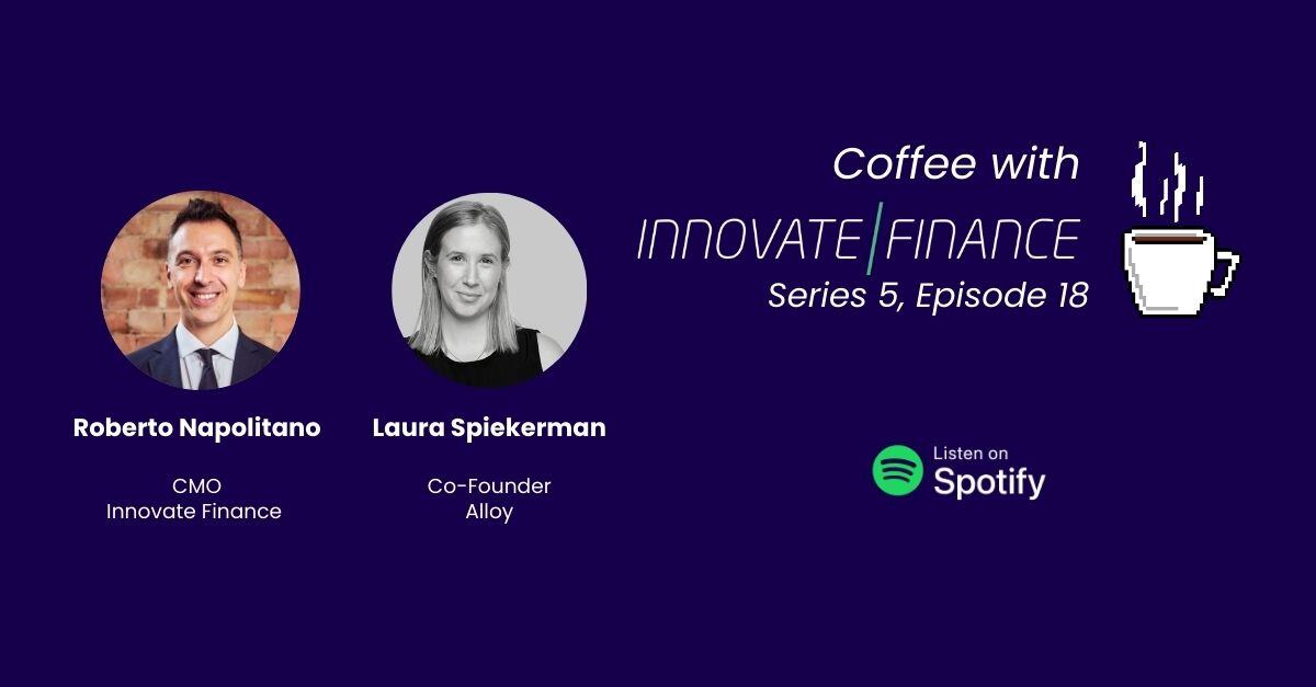 Coffee with Innovate Finance, Series 5, Episode 18: In Conversation with <a href="/usealloy/">Alloy</a> 🎙️

Our CMO Roberto Napolitano talks with Laura Spiekerman, Co-Founder of Alloy, an identity and fraud prevention platform enabling FinTechs manage identity risk.

🔗  hubs.ly/Q03gXVr90