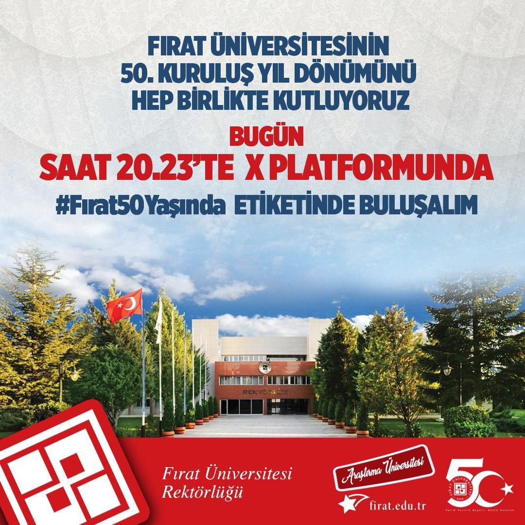 Fırat Üniversitesi 50 yaşında!

Yarım asırlık birikim ve başarıyı hep birlikte kutluyoruz.

Bugün saat 20.23’te
#Fırat50Yaşında etiketiyle
X platformunda buluşuyoruz!

Sen de bu gurura ortak ol, Fırat’ın sesini hep birlikte duyuralım!

#Elazığ #FıratÜniversitesi