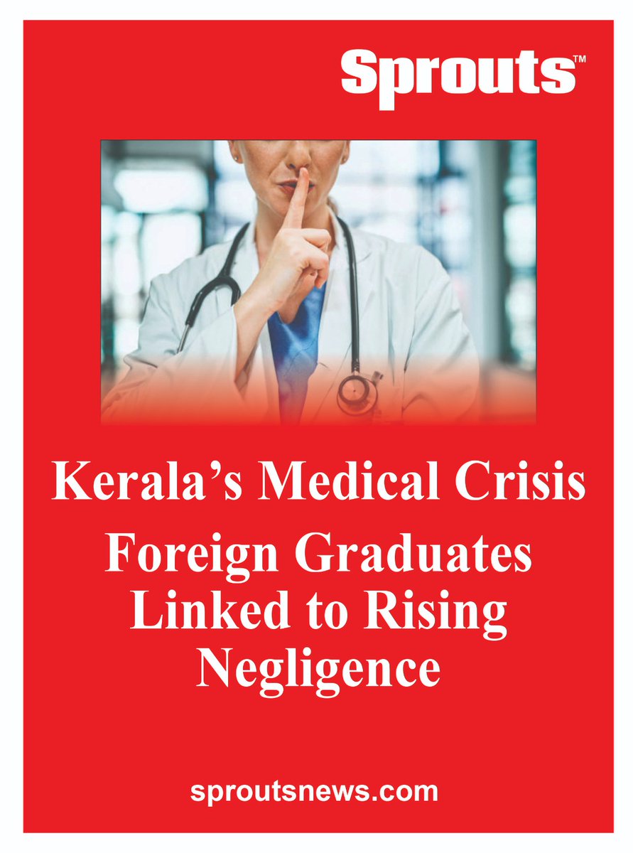 #Kerala’s healthcare faces a growing crisis: 25,000+ unlicensed foreign medical grads (FMGs) linked to rising negligence, #FakeDoctors, ICU mishaps &amp; unpaid internships. Is patient safety at risk?

By Nirmal Jose Pynadath
sproutsnews.com/keralas-health…

<a href="/MoHFW_INDIA/">Ministry of Health</a> <a href="/NMC_IND/">National Medical Commission</a> <a href="/CMOKerala/">CMO Kerala</a>