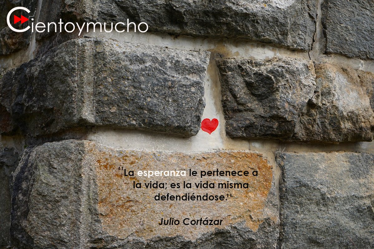 cientoymucho's tweet photo. "La esperanza le pertenece a la vida; es la vida misma defendiéndose."
Julio Cortázar. https://t.co/mIwd6wZdFR