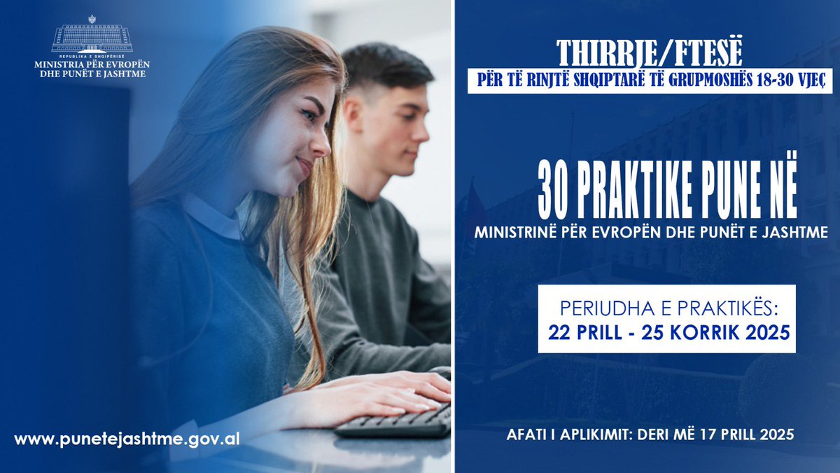 DERI NË 30 PRAKTIKA PUNE PËR TË RINJTË PRANË MEPJ NË PERIUDHËN 22 PRILL–25 KORRIK 2025

THIRRJE/FTESË për aplikim për të rinjtë shqiptarë të grup-moshës nga 18-30 VJEÇ, të cilët janë duke ndjekur studimet universitare (Bachelor/Master) ose janë të diplomuar në një prej fushave: