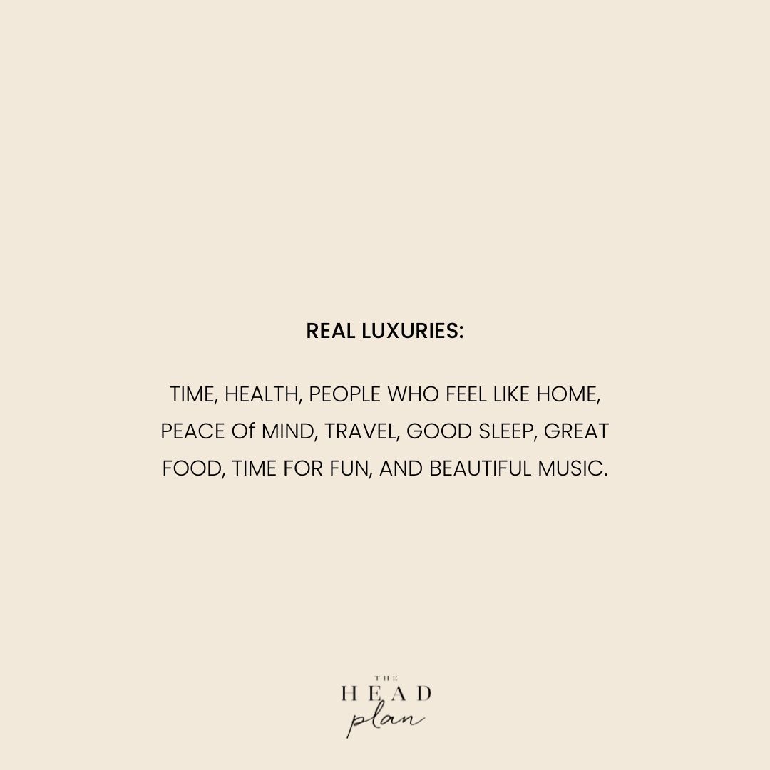 What is a real luxury for you? 
Let us know in the comments...

#theheadplan #personaldevelopment #wellness #luxuries #luxury #qotd #goodquotes #quoteoftheday #goodmusic #health #littlethings #grateful #gratitude