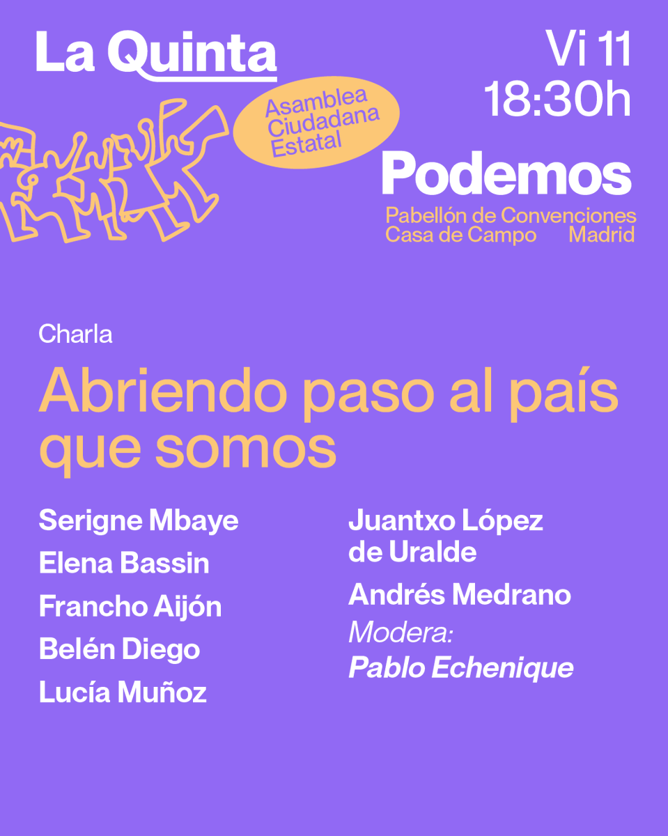 Imprescindible la charla de esta tarde en La Quinta sobre el futuro de nuestro país. Con <a href="/Serigne_Mbaye_/">Serigne Mbaye</a>, <a href="/elenaaabeee/">elena ☼</a>, <a href="/Franchoai/">Francho Aijón</a>, <a href="/Belensays_/">Belén Diego ♀</a>, <a href="/luciadalda/">Lucía Muñoz Dalda</a>, <a href="/juralde/">Juan López de Uralde</a>, <a href="/AndresMedranoRU/">Andrés Medrano</a> y <a href="/PabloEchenique/">Pablo Echenique</a>.

🟣Te esperamos en el Pabellón de Convenciones de Casa de Campo en Madrid.