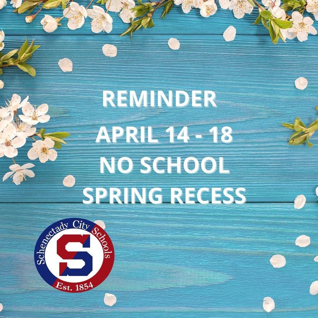 Reminder
Spring Recess is next week.  No school April 14 - 18!
District offices will be closed on Friday, April 18  (Good Friday)