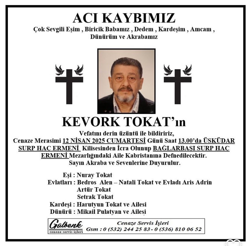 Sirketimizin degerli insani,  sirket ortaklarimizdan Sn. Kevork Tokat vefat etmistir. Cenaze Merasimi 12/04/25