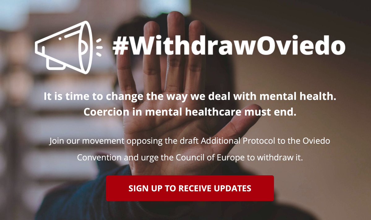 European Disability Forum (@myedf) on Twitter photo Stop coercion in #MentalHealth care!
The draft Additional Protocol to the Oviedo Convention threatens the rights of persons with disabilities.
✋ Say no to involuntary treatment and forced placement in psychiatry.
✋ Say #WithdrawOviedo to the <a href="/coe/">Council of Europe</a>.
We urgently need your Stop coercion in #MentalHealth care!
The draft Additional Protocol to the Oviedo Convention threatens the rights of persons with disabilities.
✋ Say no to involuntary treatment and forced placement in psychiatry.
✋ Say #WithdrawOviedo to the <a href="/coe/">Council of Europe</a>.
We urgently need your