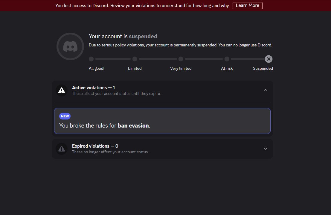iv got suspended again on my new discord account that i made less then 2 days ago meaning i am ip banned because of a gif i sent, is there any way i can please get it revoked i have never got a warning or strike and need it to msg/talk to my teamates 😕 <a href="/discord/">Discord</a> <a href="/discord_support/">Discord Support</a>