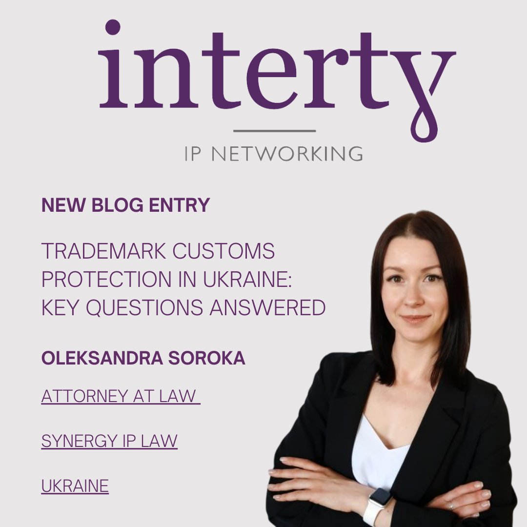 Interty's tweet photo. We are pleased to share a  new blog entry by  Oleksandra Soroka from Synergy IP Law Agency (Ukraine), where she offers guidance to businesses regarding trademark registration in the Ukrainian Customs Register and ensuring  IP protection at customs.📖: https://t.co/a5IGDe4PVy https://t.co/zUn7MuigLA