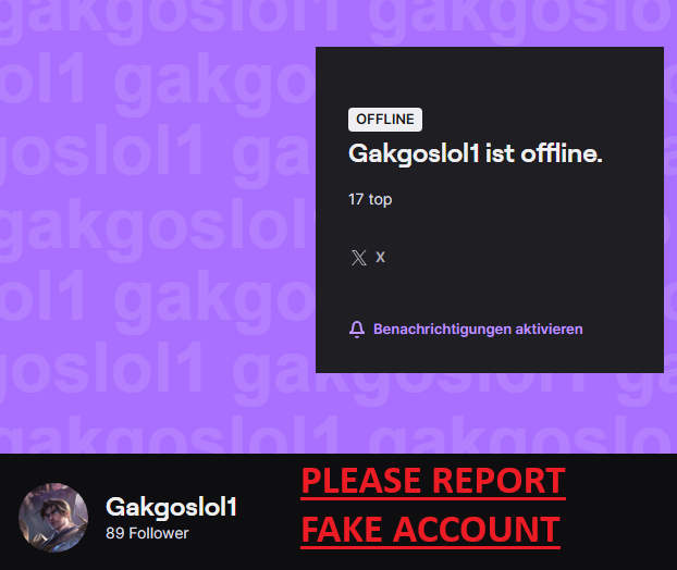 gakgoslol1's tweet photo. PLEASE REPORT FAKE ACCOUNT!!!

Hello,
there's someone pretending to be me and linking to my original Twitter account on Twitch.

I kindly ask you to report that account, appreciated!  My one and only official Twitch account is: https://t.co/Go0Fo05R0T https://t.co/reSz2EzY8b