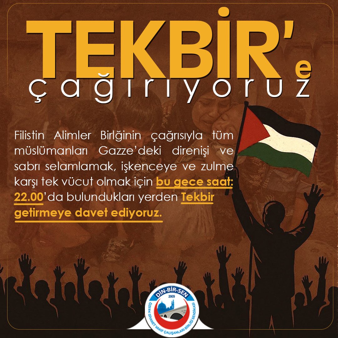 Filistin Alimler Birliğinin yapmış olduğu “Tekbir” çağrısına Din-Bir-Sen olarak destek veriyoruz. Tüm vatandaşlarımızı bu çağrıya kulak vermesini ve zulme karşı aynı anda ortak ses olmasını istiyoruz.