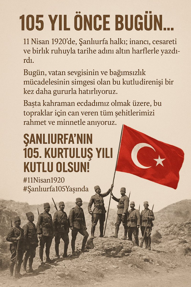 ⸻

“105 Yıl Önce Bugün…
11 Nisan 1920’de, Şanlıurfa halkı; inancı, cesareti ve birlik ruhuyla tarihe adını altın harflerle yazdırdı.
Bugün, vatan sevgisinin ve bağımsızlık mücadelesinin simgesi olan bu kutlu direnişi bir kez daha gururla hatırlıyoruz.
Başta kahraman ecdadımız
