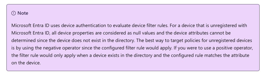 Device filter rules fail on unregistered devices if you use: (device.deviceTrustType -eq "AzureAD")

&gt; Because props = null, the rule won’t match.
&gt; Use negative logic: -ne, -not, -contains
&gt; Null ≠ value → rule applies.

Pro tip: Always test for null paths in device filters
