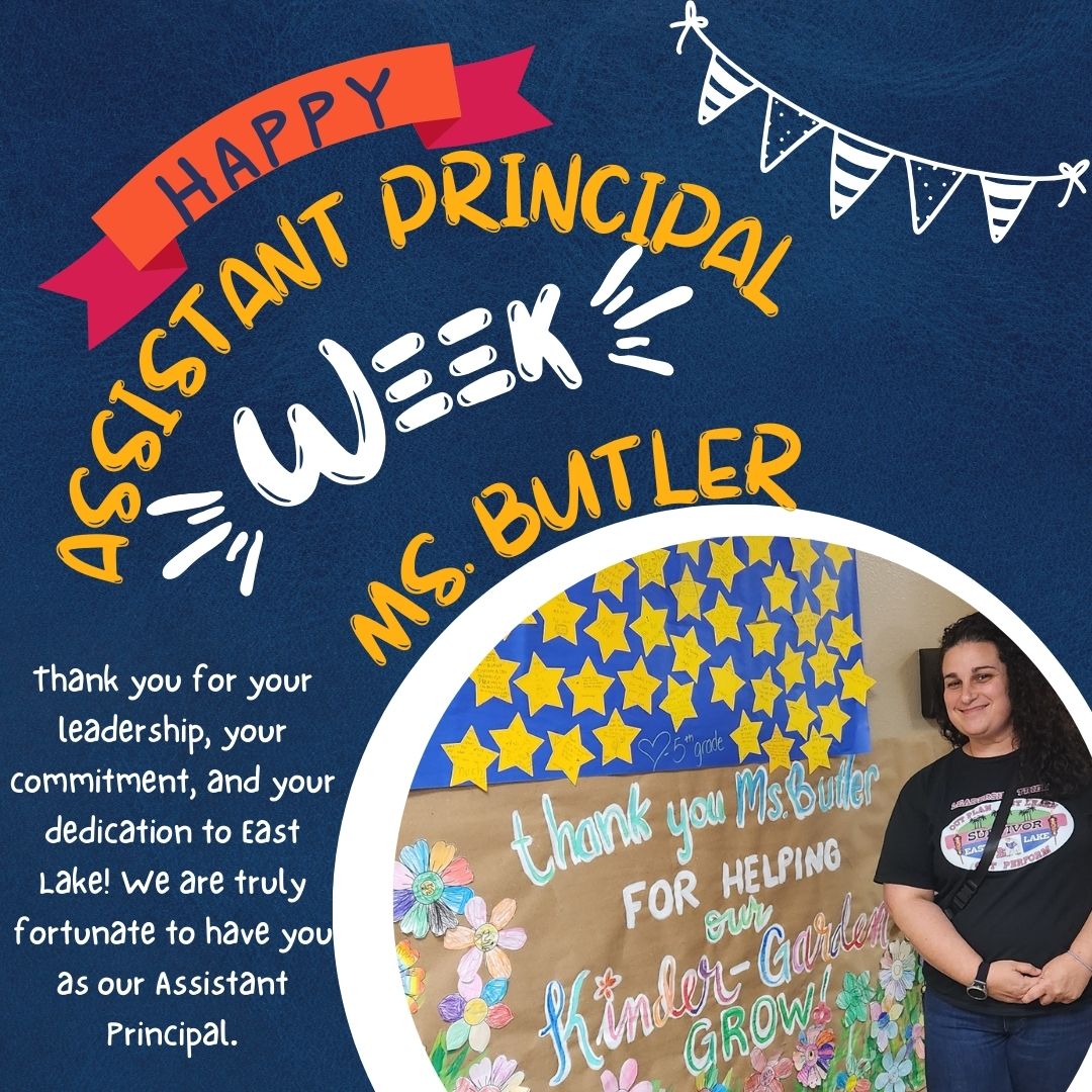 Happy National Assistant Principals Week, Ms. Butler! Thank you for all you do for the students, staff, and families of East Lake Elementary School!