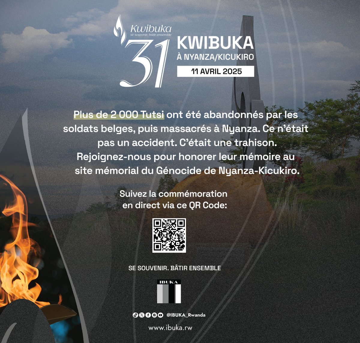 Ibuka_Rwanda's tweet photo. Abatutsi barenga 2000 batereranywe n’ingabo z’Ababiligi nyuma baza kwicirwa i Nyanza ya Kicukiro. Ntabwo byari impanuka. Byari ubugambanyi.
Kurikira muhango wo kibuka uri buhere ku Rwibutso rwa @NyanzaMemorial kuri iyi QR Code:
__________________________________

Over 2,000 Tutsi were abandoned by Belgian UN peacekeepers and later massacred at Nyanza. This was no accident. It was betrayal.
Join us as we honour their memory at @NyanzaMemorial.
__________________________________

Plus de 2 000 Tutsi ont été abandonnés par les soldats belges, puis massacrés à Nyanza. Ce n’était pas un accident. C’était une trahison.
Rejoignez-nous pour honorer leur mémoire @NyanzaMemorial. #Kwibuka31 #NyanzaKicukiro