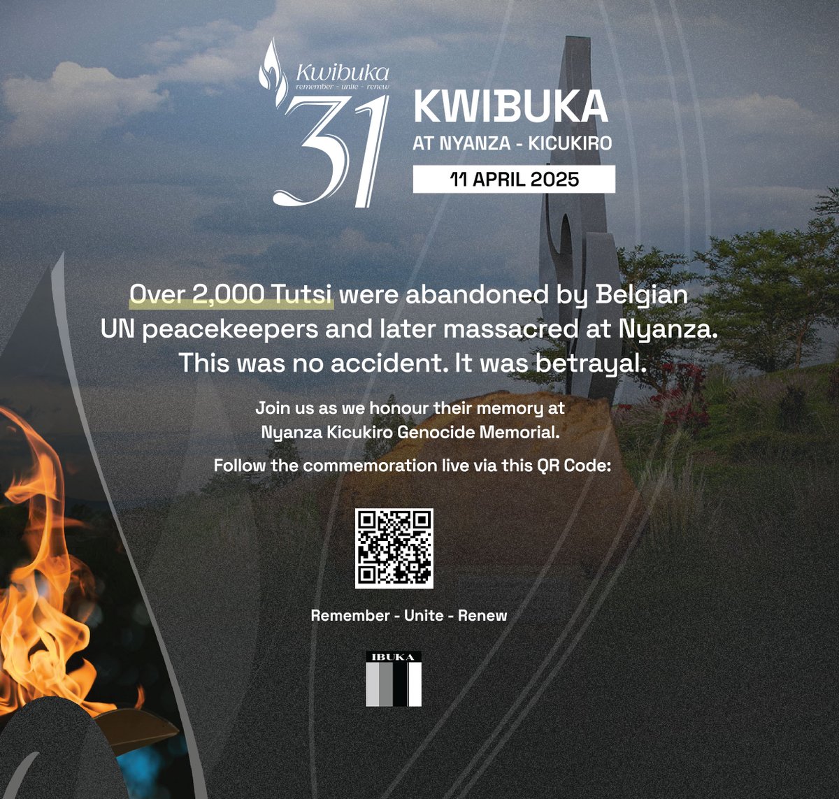 Ibuka_Rwanda's tweet photo. Abatutsi barenga 2000 batereranywe n’ingabo z’Ababiligi nyuma baza kwicirwa i Nyanza ya Kicukiro. Ntabwo byari impanuka. Byari ubugambanyi.
Kurikira muhango wo kibuka uri buhere ku Rwibutso rwa @NyanzaMemorial kuri iyi QR Code:
__________________________________

Over 2,000 Tutsi were abandoned by Belgian UN peacekeepers and later massacred at Nyanza. This was no accident. It was betrayal.
Join us as we honour their memory at @NyanzaMemorial.
__________________________________

Plus de 2 000 Tutsi ont été abandonnés par les soldats belges, puis massacrés à Nyanza. Ce n’était pas un accident. C’était une trahison.
Rejoignez-nous pour honorer leur mémoire @NyanzaMemorial. #Kwibuka31 #NyanzaKicukiro