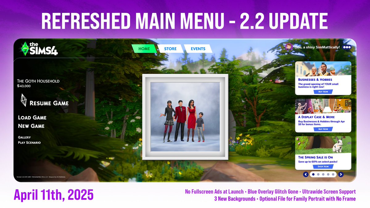 🚨 Refreshed Main Menu | 2.2 FREE UPDATE 🚨

✋🏻 No Fullscreen Ads at Launch
🔵 Blue Overlay Glitch Fix
🖥️ Ultrawide Screen Support
🌆 Total of 37 Backgrounds
🖼️ Optional Family Portrait with No Frame

✨ AND MUCH MORE!

👉🏻 Grab it for free on my Patreon &amp; enjoy!
#thesims4 #s4mods