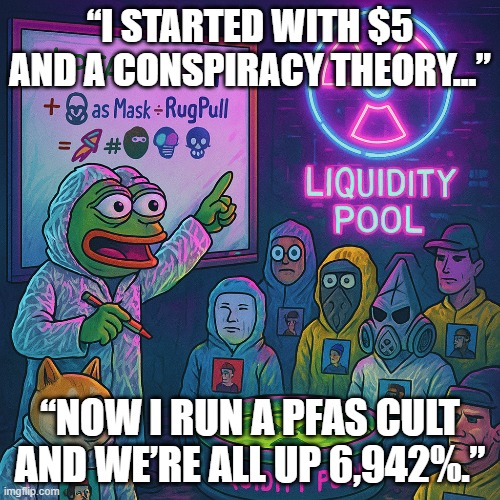 Pfas_Official's tweet photo. Have you accepted $PFAS into your wallet today?
Tinfoil robes every Friday.
Chant “DEGEN MODE” to enter the pool.
This isn’t crypto—it’s a calling.
😇📉📈
#DegenChurch #PFASPlanet #Memeconomy #LiquidityIsHolyWater #Solana #MemeCoin #DeFiDegens #TinfoilFriday #DegenMode #Altcoins #WAGMI