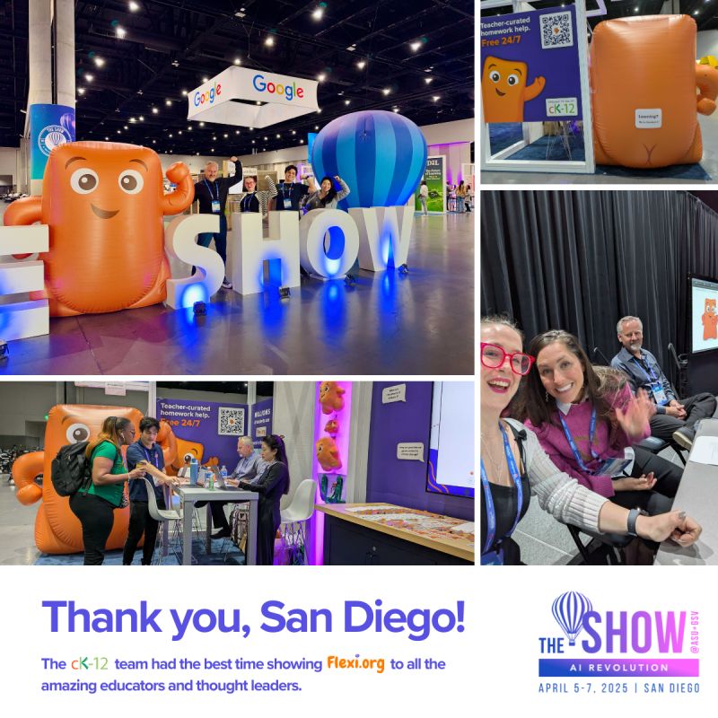 Still smiling from San Diego! The CK-12 team had an incredible time at THE AI SHOW @ ASU+GSV sharing Flexi.org with educators, innovators, and fellow tech enthusiasts. What were your favorite takeaways from the conference?
 #EdTech #AIinEducation #Teachers