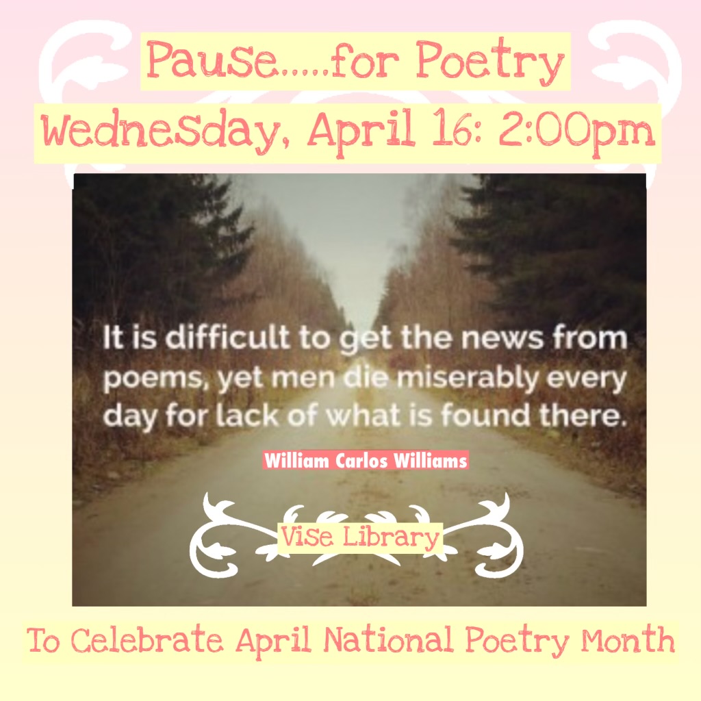 viselibrarycu's tweet photo. Take time to PAUSE for Poetry this week. Join us for April’s National Poetry Month Wednesday 4/16 in the Vise Library at 2pm! Contemporary Poetry students will present poems that have meaning for them during their study of poetry, and you can share too! We'll see you there! https://t.co/ZP9zGQ7MtB