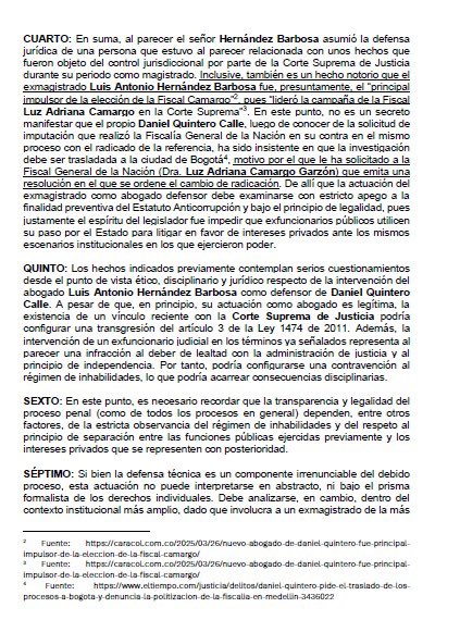 Tyche78Tyche's tweet photo. 🍿🍿 He radicado queja disciplinaria ante la Comisión Seccional de Disciplina Judicial de Antioquia, en contra del abogado Luis Antonio Hernández Barbosa, , apoderado judicial del señor Daniel Quintero Calle en el proceso penal tramitado por el caso de aguas vivas.
Toda vez que no puede abstraerse de su trayectoria reciente como Magistrado de la Sala Penal de la Corte Suprema de Justicia, cargo en el que se desempeñó hasta el año 2024 (e incluso en el que fungió como Presidente de la corporación). Por este motivo, al parecer transgredió lo establecido en el artículo 3 de la Ley 1474 de 2011 (Estatuto Anticorrupción), según el cual está prohibido que un ex servidor público gestione intereses privados al prestar “servicios de asistencia, representación o asesoría a quienes estuvieron sujetos a la inspección, vigilancia, control o regulación de la entidad, corporación u organismos al que se haya estado vinculado”.
Durante el período de ejercicio de Daniel Quintero Calle como alcalde, la Sala de Instrucción de la Corte Suprema de Justicia (órgano al que pertenecía el abogado defensor hasta 2024) le abrió una investigación al senador del Pacto Histórico Alex Xavier Flórez Hernández por los supuestos delitos de lavado de activos, concusión y falsedad en documento privado, ante “la presunta exigencia de dinero, directa e indirectamente, a algunos contratistas estatales en Medellín con el propósito de financiar su campaña política para el congreso de la República en 2022”. Estos hechos, al parecer ocurrieron cuando el señor Alex Flórez era Concejal de Medellín y militaba en el Movimiento Independientes, liderado por Daniel Quintero Calle. Además, estos hechos se dieron, según el registro público, cuando este último fungía como Alcalde de la ciudad de la que aquél era Concejal, por presunta corrupción cometida con recursos de la Alcaldía de Medellín.
Por tal razón, señor Hernández Barbosa asumió la defensa jurídica de una persona que estuvo al parecer relacionada con unos hechos que fueron objeto del control jurisdiccional por parte de la Corte Suprema de Justicia durante su periodo como magistrado.😎Entre otros motivos