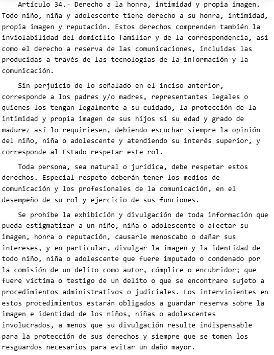 <a href="/24HorasTVN/">24 Horas</a> En Chile, desde el año 2022 existe la Ley 21.430 de garantías y protección integral de la niñez y adolescencia, la que en su artículo 34 establece el especial respeto que deberán tener los medios de comunicación y los profesionales de la comunicación con los niños, niñas y