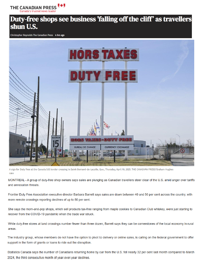 “Our business is falling off a cliff.”
Duty free store operators across Canada are sounding the alarm as fewer travellers head to the U.S., threatening jobs and local economies in border communities.

The federal government must step in before it’s too late.

Read more via The