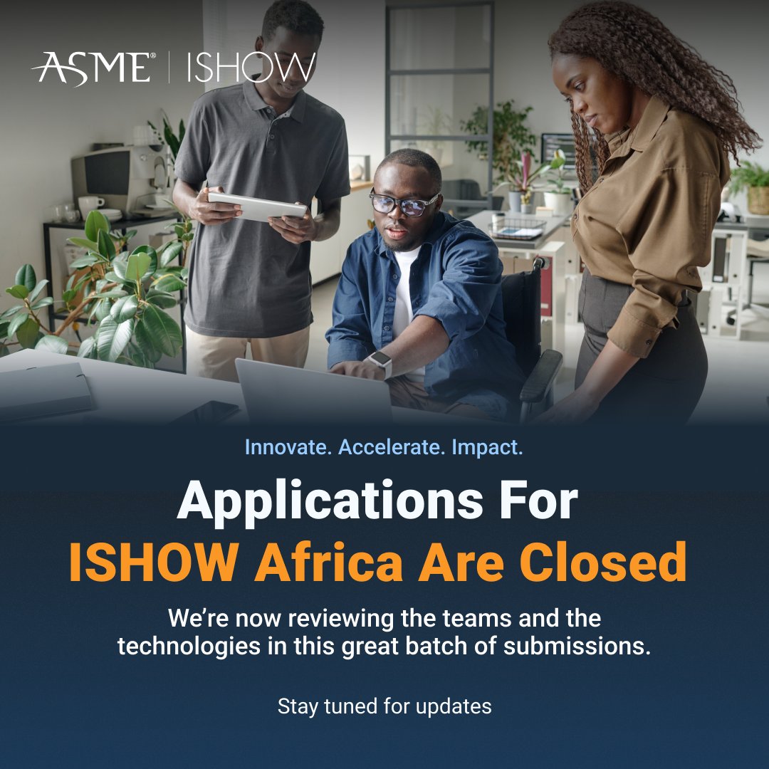 Applications for ASME ISHOW Africa are officially closed.

📢 What’s next?
Our team is now reviewing applications and will select the next wave of trailblazing innovators to attend ISHOW Africa virtually. Stay tuned for updates.

🔍 Follow us for more updates and announcements.