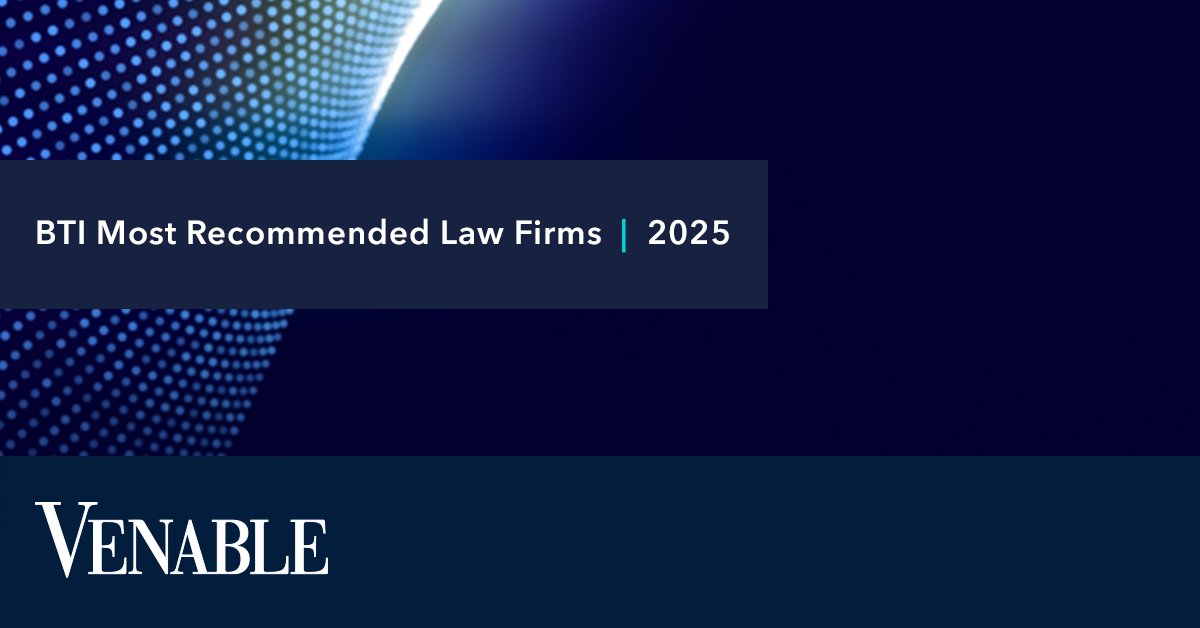 VenableLLP's tweet image. The latest edition of BTI Most Recommended Law Firms 2025: Unlocking the #1 Source of Law Firm Growth highlighted Venable for providing outstanding client services. 

Learn more here: bit.ly/42GqbSW

#Legal #ClientServices