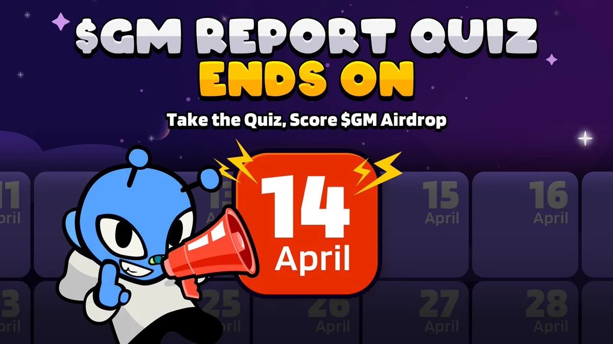 FINAL CALL: $GM AIRDROP GOING FAST!

To celebrate the release of the $GM Report by Tiger Research, GOMBLE is dropping 1,000,000 $GM tokens!

How to claim your share:
1.Read the $GM Report
2.Complete a quick quiz
3.Submit before April 14th

10,000 wallets will be