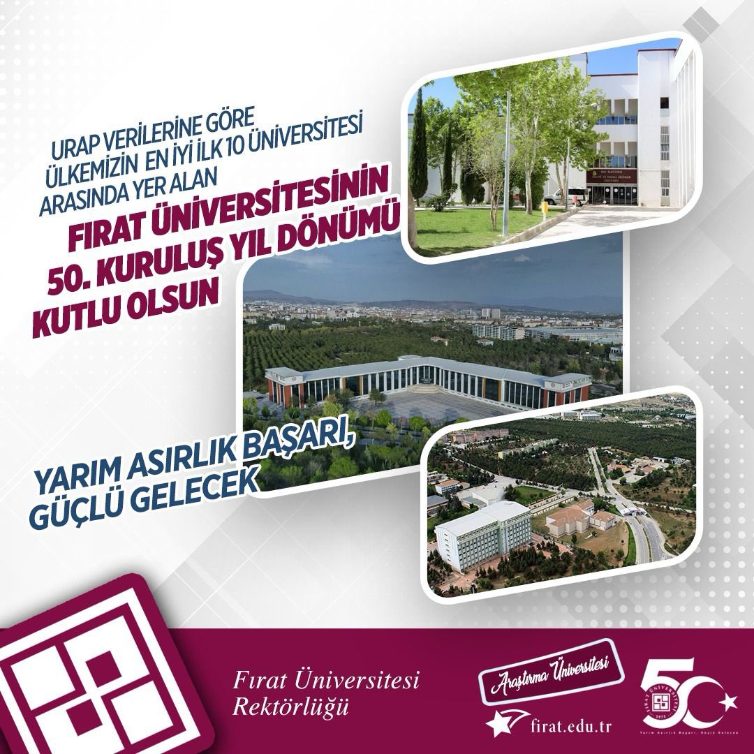 Fırat Üniversitesi, 50 yıllık yolculuğunda Ar-Ge, teknoloji, sağlık, mühendislik ve sosyal bilimlerde sayısız başarıya imza attı.
Bu gurur dolu geçmişle, geleceğe güvenle bakıyoruz.

“Yarım Asırlık Başarı, Güçlü Gelecek”

#Fırat50Yaşında