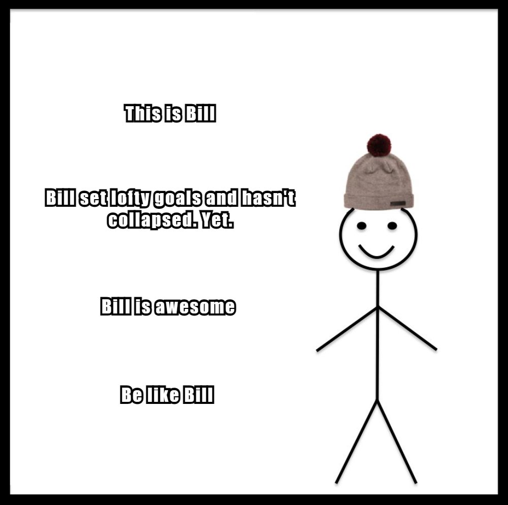 SirShekels's tweet image. Ever meet Bill? He shoots for the stars and still has gas in the tank. Why? Because he's mastered the art of not face-planting while reaching high! What’s holding you back from being your awesome self? 🌟 Are you ready to be like Bill or just his sidekick? #GoalDigger #BeLikeBill