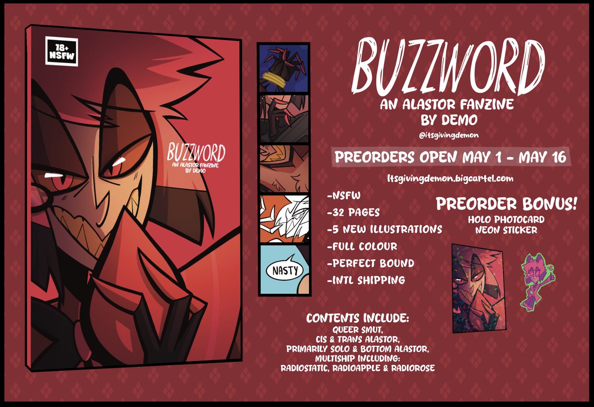 Announcing my new Alastor zine, BUZZWORD! 32 pages of art, collecting both SFW &amp; NSFW pieces. Pre0rders open from May 1-16th and come with a holo photo card and sticker!
#Hazbinhotel #hazbinhotelalastor