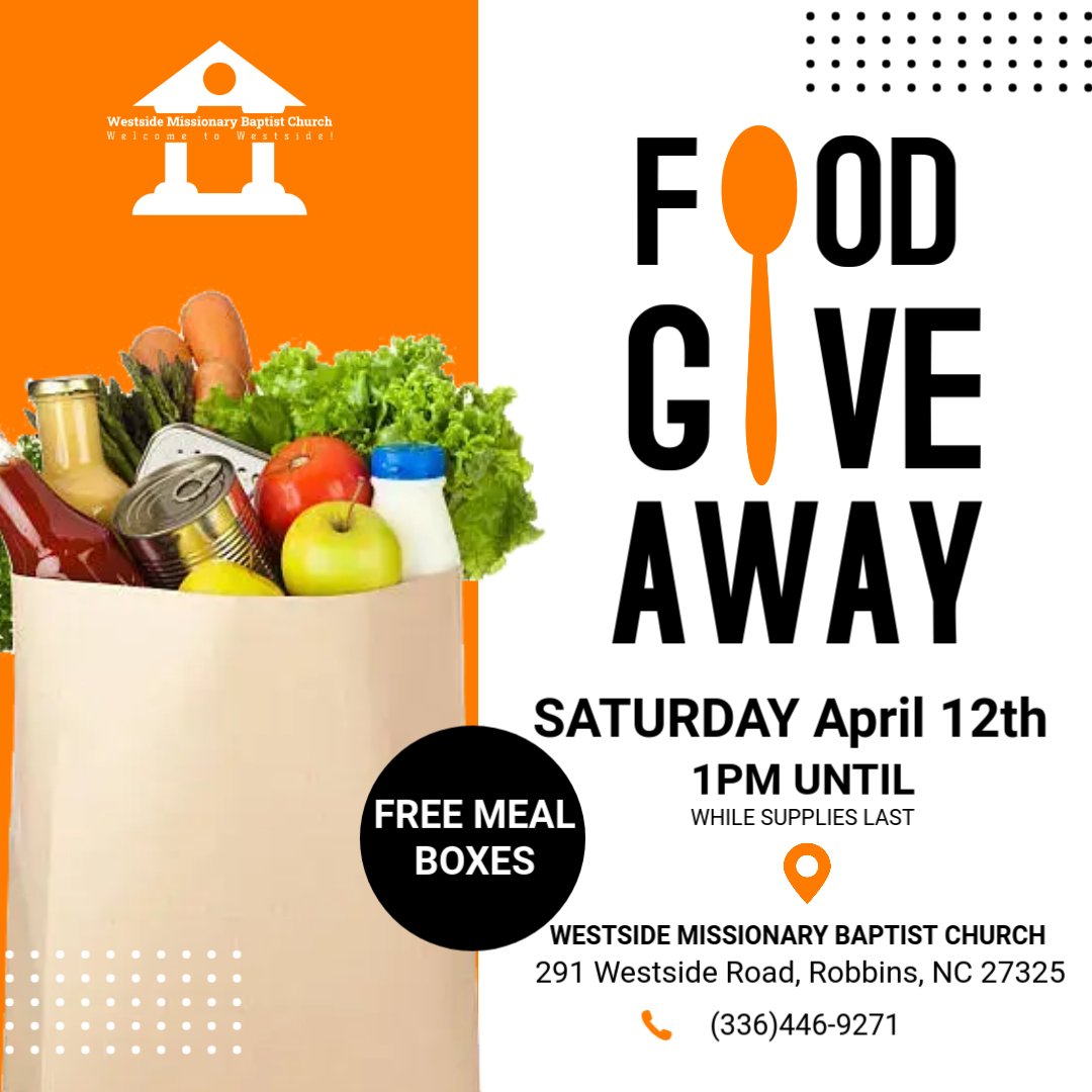 Free Food Giveaway Alert!
Join us at Westside Missionary Baptist Church (291 Westside Road, Robbins, NC 27325) on Saturday, April 12th at 1PM for a community food giveaway!

All are welcome — supplies will be distributed while they last, so come early!

Matthew 25:35