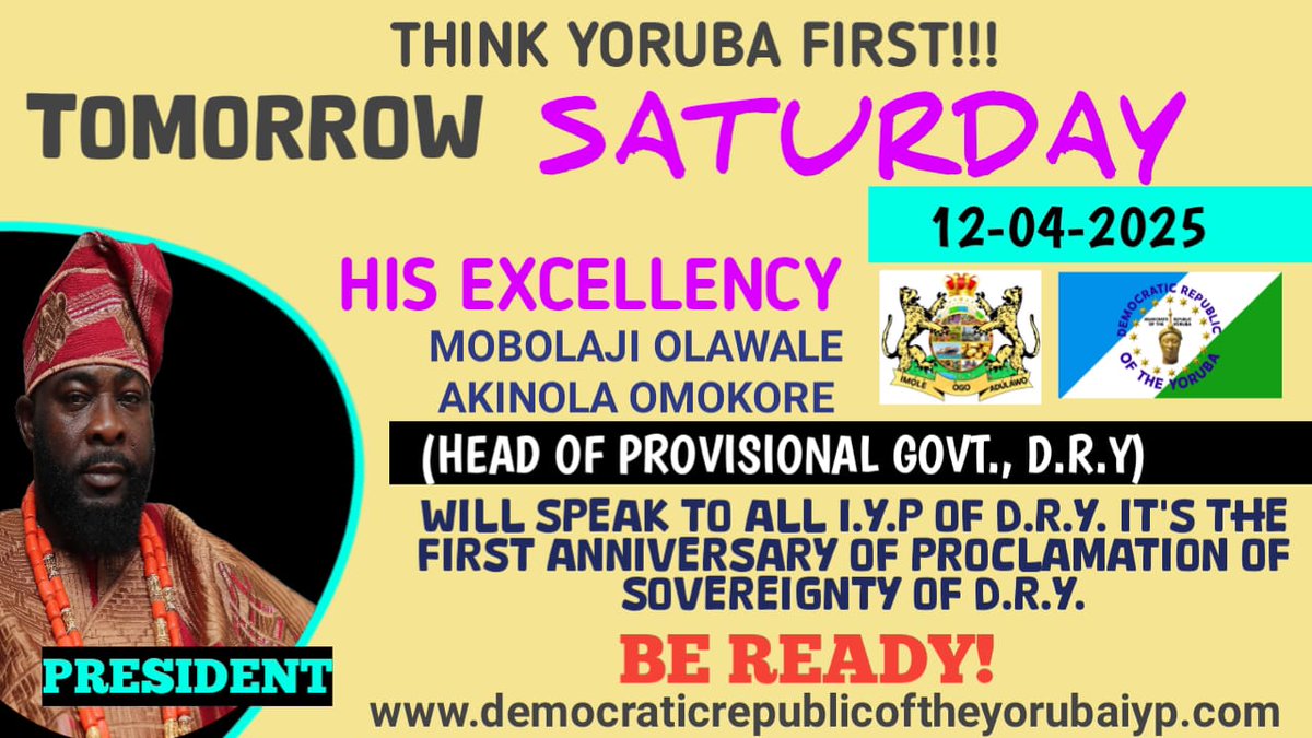 YorubaRep's tweet photo. 🚨 TOMORROW! 🚨
12-04-2025 🗓️
His Excellency Mobolaji Olawale Akinola Omokore (Head of Provisional Govt., D.R.Y) will address all I.Y.P of D.R.Y. 🇳🇬

We celebrate 1 YEAR of D.R.Y. sovereignty! 🎉

🔥 Be Ready! Think Yoruba First! https://t.co/Flg7wSUpKd