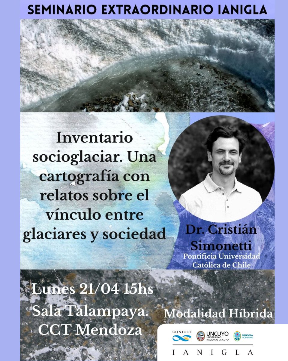 Seminario Extraordinario #IANIGLA 
Inventario socioglaciar. Una cartografía con relatos sobre el vínculo entre glaciares y sociedad. 
Dr. Cristián Simonetti (Pontifica Universidad Católica de Chile) 
Lunes 21 de abril de 2025. - 15:00 hs. 
Sala Talampaya. CCT - CONICET - Mendoza.