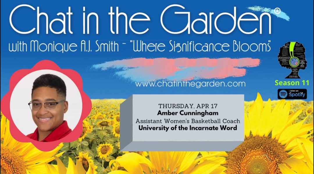 Join us Thursday to hear our chat with Amber Cunningham, Assistant Women’s Basketball Coach for the University of the Incarnate Word on the podcast "Where Significance Blooms in Athletics and Sports" chatinthegarden.com