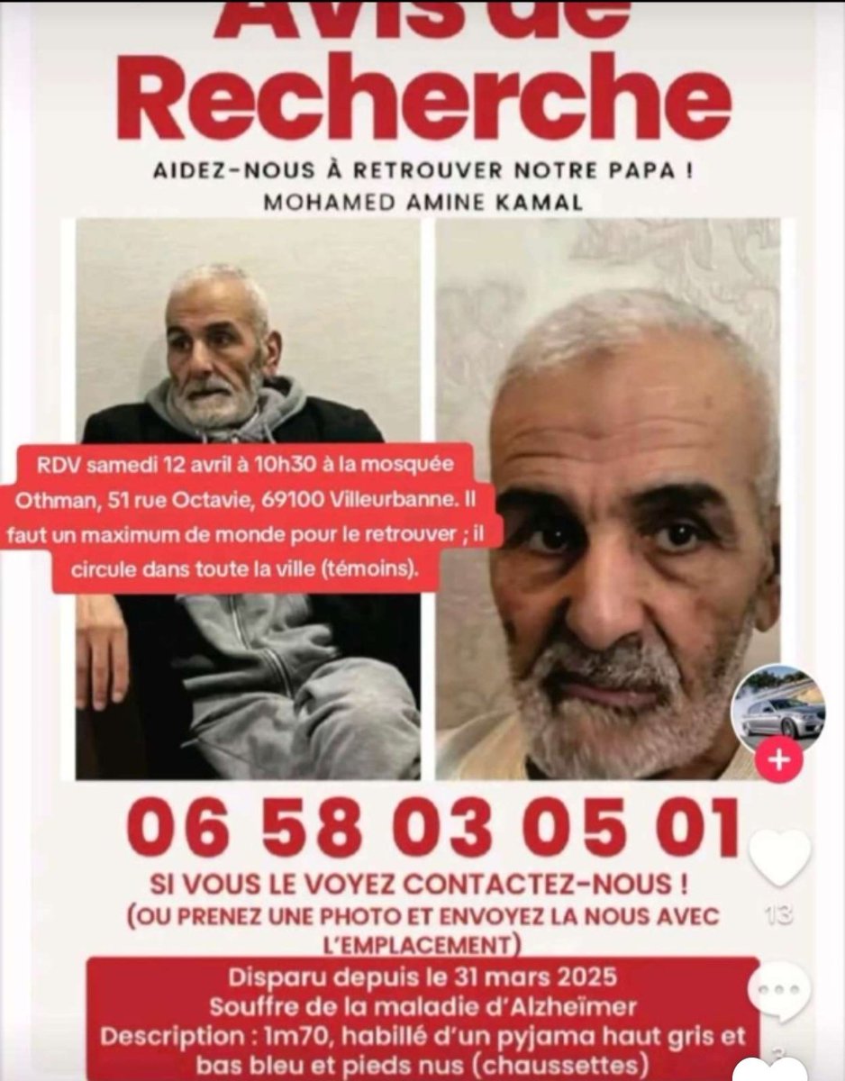 🇨🇵 FLASH - Un appel à témoins est diffusé suite à la disparition inquiétante de Mohamed Amine Kamal, âgé de 75 ans, disparu depuis le 31 mars 2025, à Vaulx-en-Velin.

Atteint de la maladie d'Alzheimer, il serait vraisemblablement désorienté, sans chaussures, vêtu uniquement d’un
