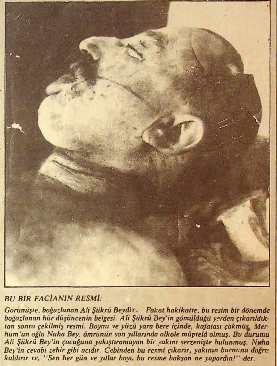 "Cumhuriyet tarihinin ilk siyasi suikasti sayabiliriz Ali Şükrü bey suikastini. I. Meclisteki muhalefetin sindirilmesi böyle sağlandı. Oğlu daha sonra alkol müptelası olmasını yadırgayanlara hep bu fotoğrafı göstermiş: 
“Sen, yıllar boyu her gün bu resme baksan ne yapardın?”