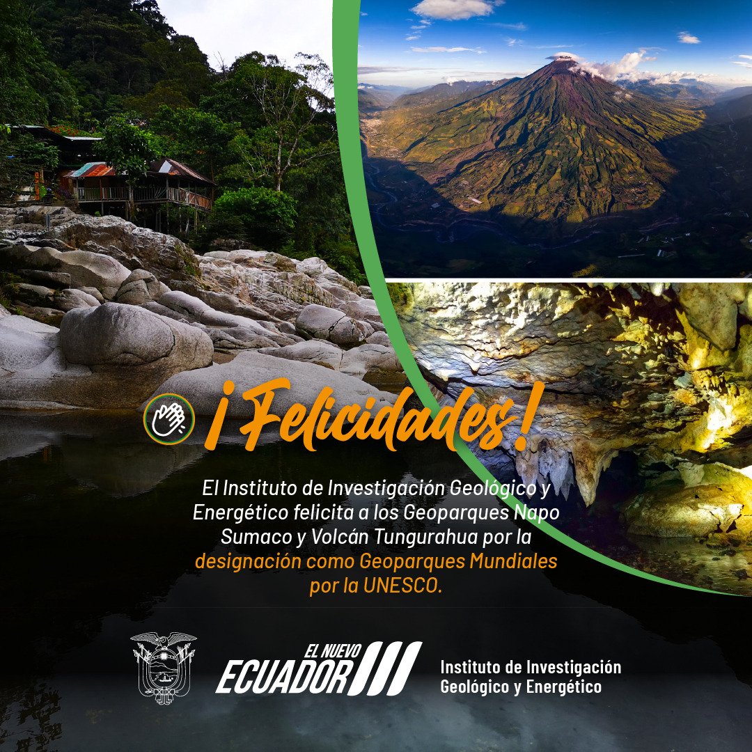 ¡Felicidades!  El Instituto de Investigación Geológico y Energético celebra a los Geoparques Napo Sumaco y Volcán Tungurahua por la designación como Geoparques Mundiales por la UNESCO.