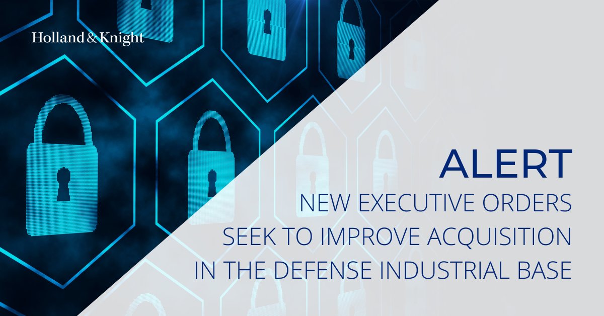 Holland_Knight's tweet image. Three new #executiveorders aim to modernize the #defense #acquisition system by accelerating defense #procurement, improving foreign defense sales between the U.S. and its allies and revitalizing American #maritime industries. This alert takes a closer look at each of the orders