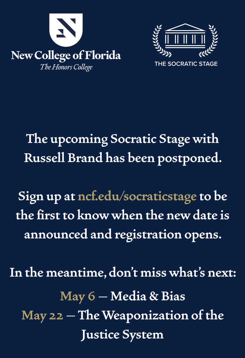 The Socratic Stage (@socraticstage) on Twitter photo The upcoming <a href="/NewCollegeofFL/">New College of Florida</a> Socratic Stage with Russell Brand has been postponed.
Sign up at ncf.edu/socraticstage to be the first to know when the new date is announced and registration opens.
In the meantime, donât miss whatâs next:
May 6 â Truth, Bias & Power
May 22 â The upcoming <a href="/NewCollegeofFL/">New College of Florida</a> Socratic Stage with Russell Brand has been postponed.
Sign up at ncf.edu/socraticstage to be the first to know when the new date is announced and registration opens.
In the meantime, donât miss whatâs next:
May 6 â Truth, Bias & Power
May 22 â