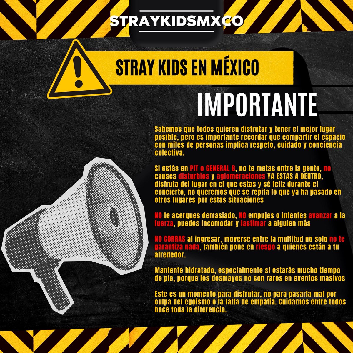 StrayKidsMXCO's tweet photo. STRAY KIDS EN MÉXICO AVISO IMPORTANTE 🇲🇽 

STAY, mañana es el primer concierto de SKZ, y queremos recordarles que si estas en PIT o GENERAL B, ya entraste, NO empujes, NO corras, cuidémonos entre nosotr@s

Lo que ya pasó en otros conciertos no debe repetirse 📢

#StrayKidsMXCO https://t.co/JITJEyD1oq