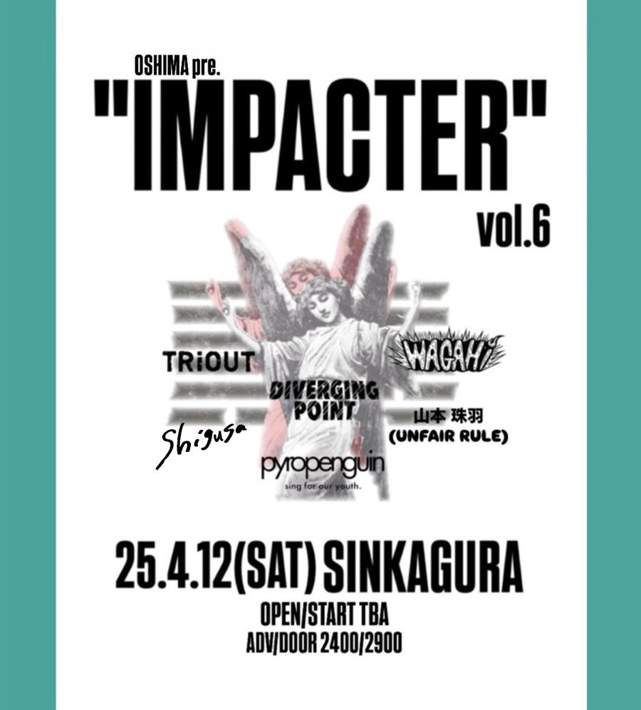 TRiOUT_Official's tweet photo. 【本日！！！！！！】

2025.4.12(土)心斎橋新神楽

おーしまpre."impacter"vol.6

ADV/DOOR 2400/2900
OPEN/START TBA

w/
pyropenguin
WAGAHi
DIVERGING POINT
shigusa
山本 珠羽 (UNFAIR RULE)

ぜひとも！！！！

【滅多に見れないよ！！！！】 https://t.co/LDExV4KjBa