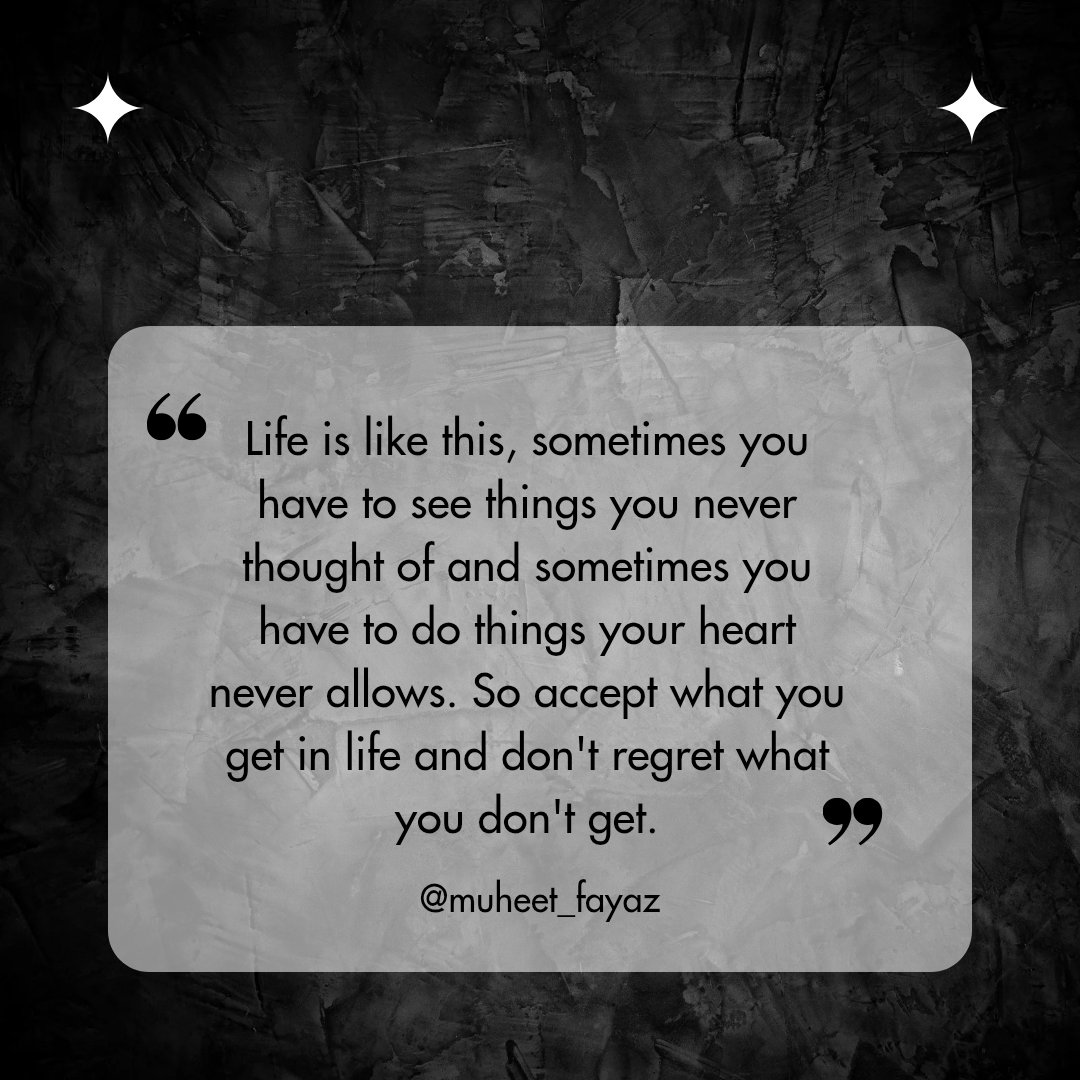 MuheetFayaz's tweet photo. Life is like this, sometimes you have to see things you never thought of and sometimes you have to do things your heart never allows. So accept what you get in life and don't regret what you don't get. https://t.co/2IUHl5jmBg