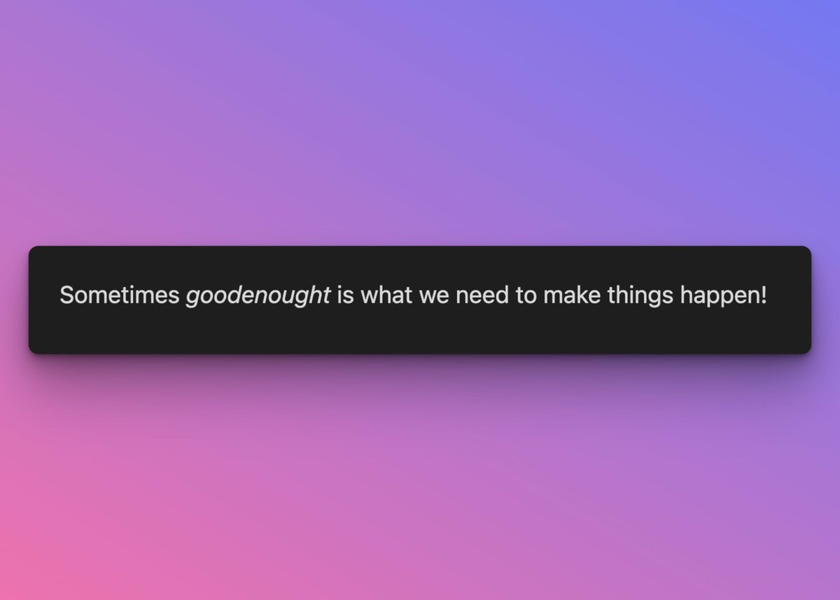 Sometimes _goodenought_ is what we need to make things happen!

#nonnative #English #speakers #writing #launching