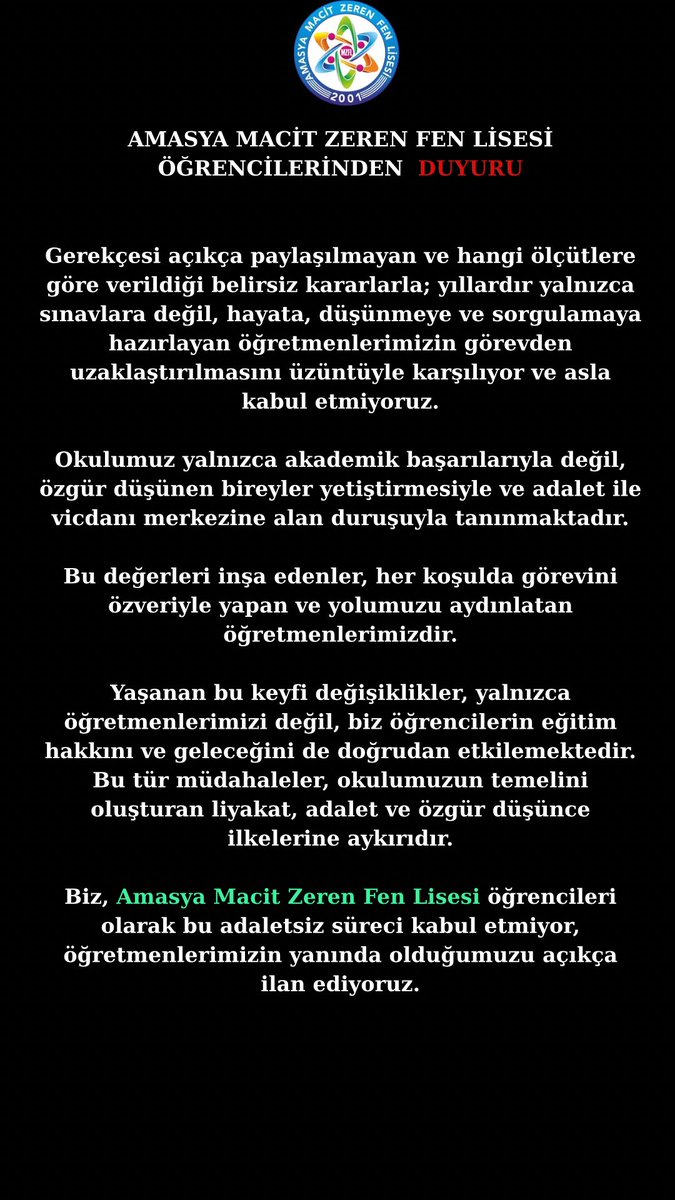 “Gerekçesiz ve keyfi kararlarla öğretmenlerimizin görevden alınmasını kabul etmiyoruz. Amasya Macit Zeren Fen Lisesi olarak adalet, liyakat ve özgür düşünceye sahip çıkıyoruz!”

#ÖğretmenimeDokunma
#LisemeDokunma
#MEBsusmaSesVer
#EğitimdeAdalet
#MacitZerenFen
#Amasya